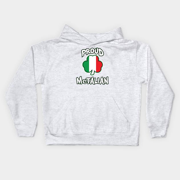 Proud McTalian Irish and Italian Saint Patricks Day Kids Hoodie by graphicbombdesigns